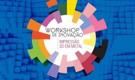 Workshop de Inovação - Impressão 3D em Metal
