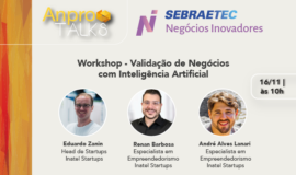 AnproTalks Especial Sebraetec NI apresenta workshop sobre validação de negócios com inteligência artificial