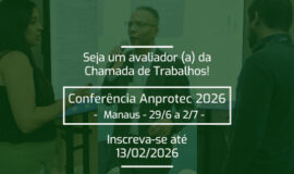Conferência Anprotec 2026 abre inscrições para avaliadores da Chamada de Trabalhos