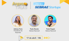AnproTalks apresenta Prêmio Sebrae Startups e mobiliza ambientes de inovação de todo o país