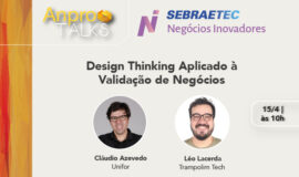 AnproTalks Especial Sebraetec NI aborda Design Thinking aplicado à validação de negócios