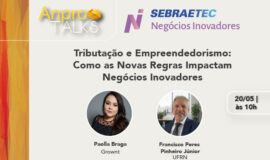 AnproTalks Especial Sebraetec NI discute novas regras de tributação e impactos no empreendedorismo inovador