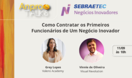 AnproTalks Especial Sebraetec NI aborda estratégias para contratação e formação dos primeiros times de negócios inovadores 