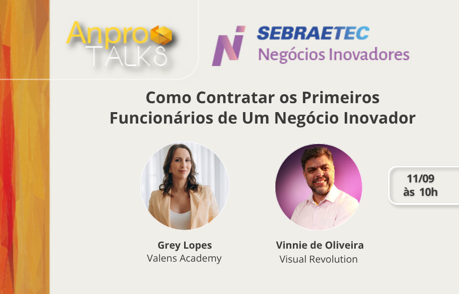 AnproTalks Especial Sebraetec NI aborda estratégias para contratação e formação dos primeiros times de negócios inovadores 